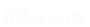 Follow Us